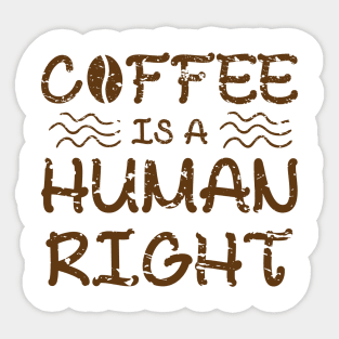 Coffee Is A Human Right Sticker